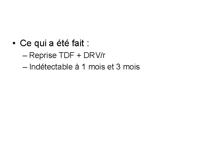  • Ce qui a été fait : – Reprise TDF + DRV/r –