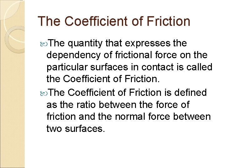 The Coefficient of Friction The quantity that expresses the dependency of frictional force on