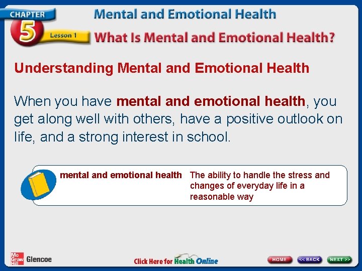 Understanding Mental and Emotional Health When you have mental and emotional health, you get