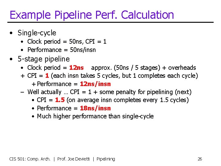 Example Pipeline Perf. Calculation • Single-cycle • Clock period = 50 ns, CPI =
