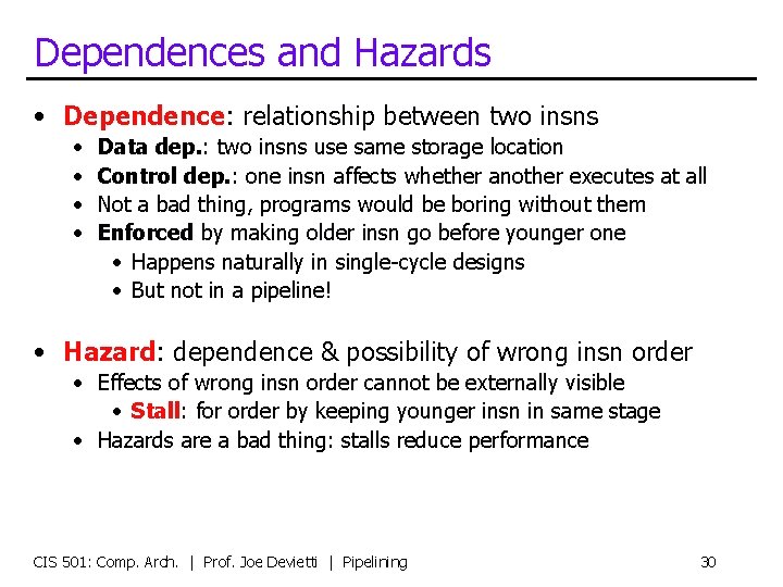 Dependences and Hazards • Dependence: relationship between two insns • • Data dep. :