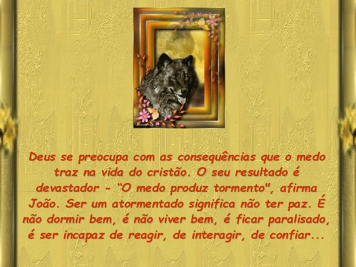 Deus se preocupa com as consequências que o medo traz na vida do cristão.