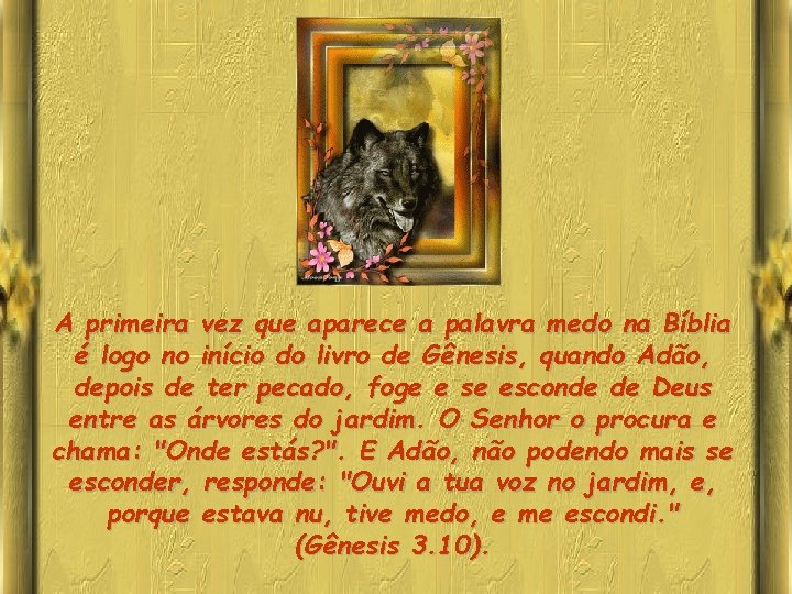 A primeira vez que aparece a palavra medo na Bíblia é logo no início
