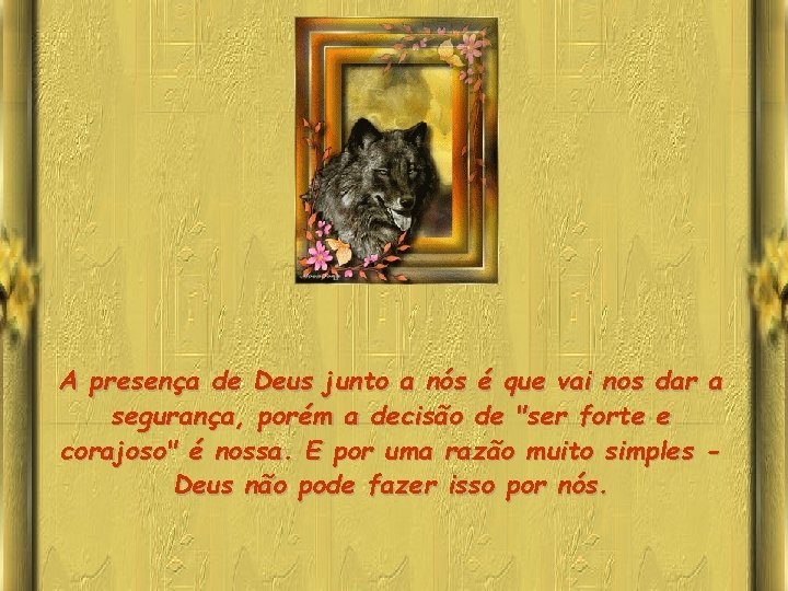 A presença de Deus junto a nós é que vai nos dar a segurança,