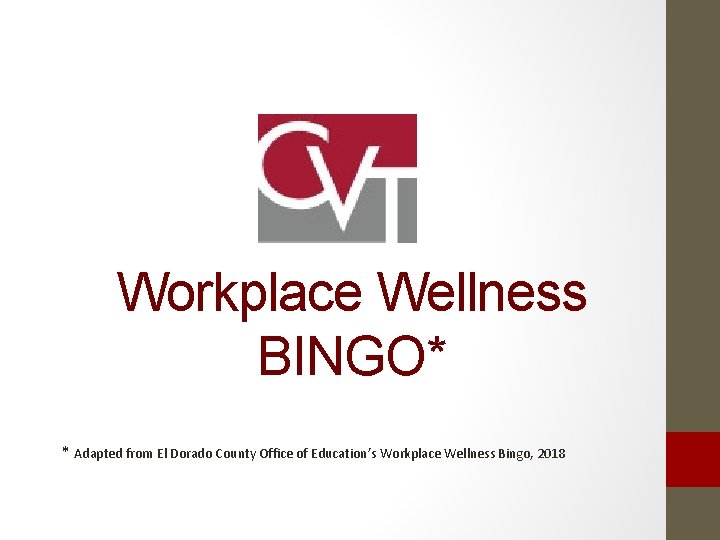Workplace Wellness BINGO* * Adapted from El Dorado County Office of Education’s Workplace Wellness