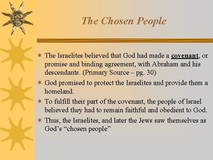 The Chosen People ¬ The Israelites believed that God had made a covenant, or The Chosen People ¬ The Israelites believed that God had made a covenant, or