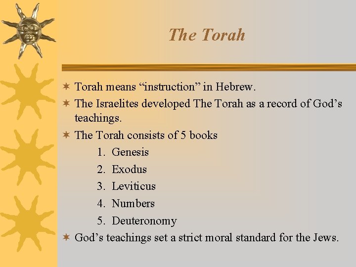 The Torah ¬ Torah means “instruction” in Hebrew. ¬ The Israelites developed The Torah The Torah ¬ Torah means “instruction” in Hebrew. ¬ The Israelites developed The Torah