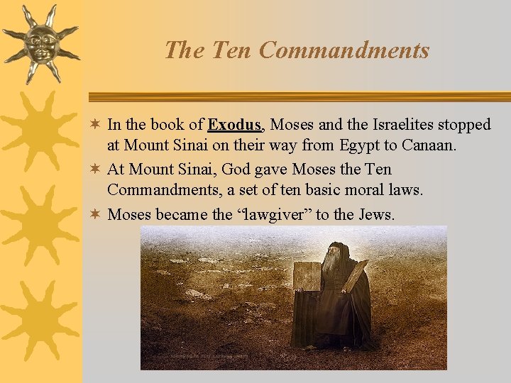The Ten Commandments ¬ In the book of Exodus, Moses and the Israelites stopped The Ten Commandments ¬ In the book of Exodus, Moses and the Israelites stopped