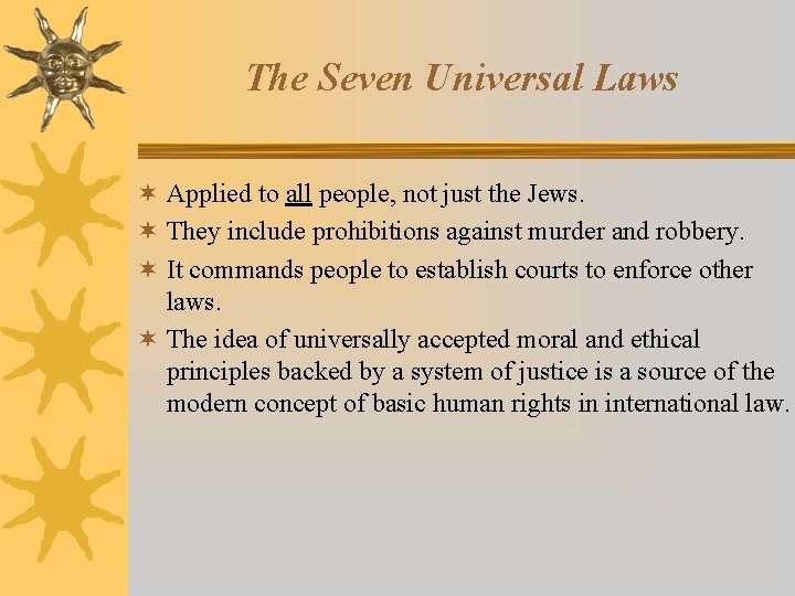 The Seven Universal Laws ¬ Applied to all people, not just the Jews. ¬ The Seven Universal Laws ¬ Applied to all people, not just the Jews. ¬