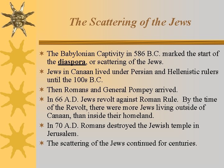 The Scattering of the Jews ¬ The Babylonian Captivity in 586 B. C. marked The Scattering of the Jews ¬ The Babylonian Captivity in 586 B. C. marked