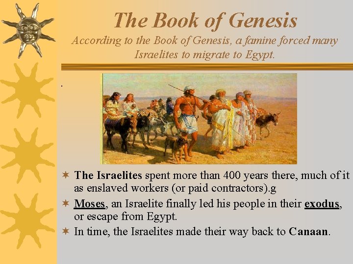 The Book of Genesis According to the Book of Genesis, a famine forced many The Book of Genesis According to the Book of Genesis, a famine forced many