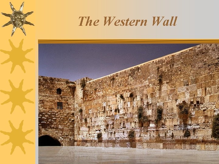 The Western Wall The Western Wall