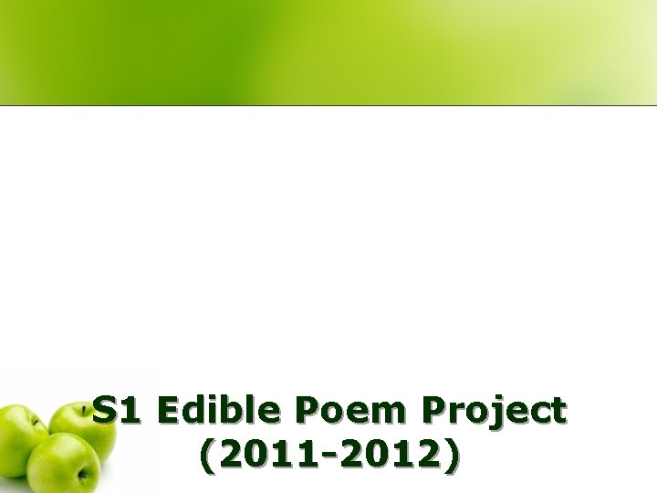 S 1 Edible Poem Project (2011 -2012) 