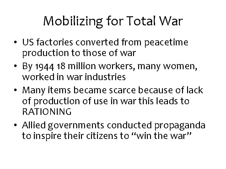 Mobilizing for Total War • US factories converted from peacetime production to those of