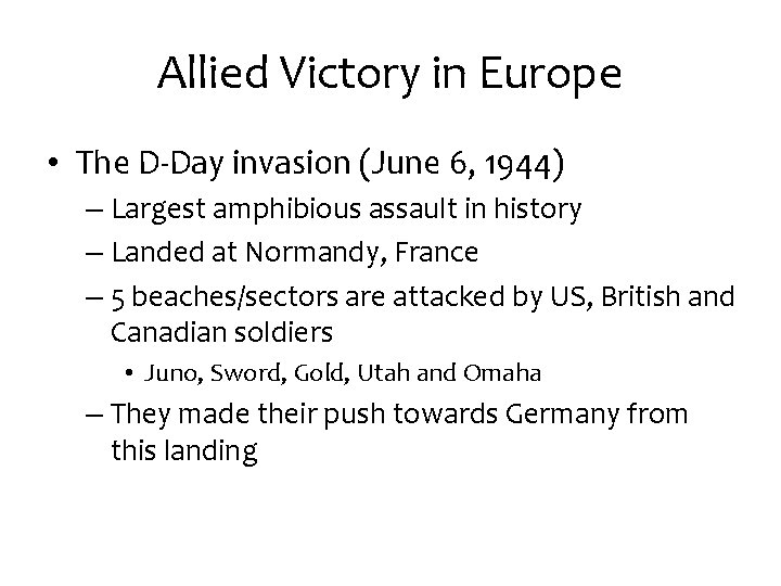Allied Victory in Europe • The D-Day invasion (June 6, 1944) – Largest amphibious
