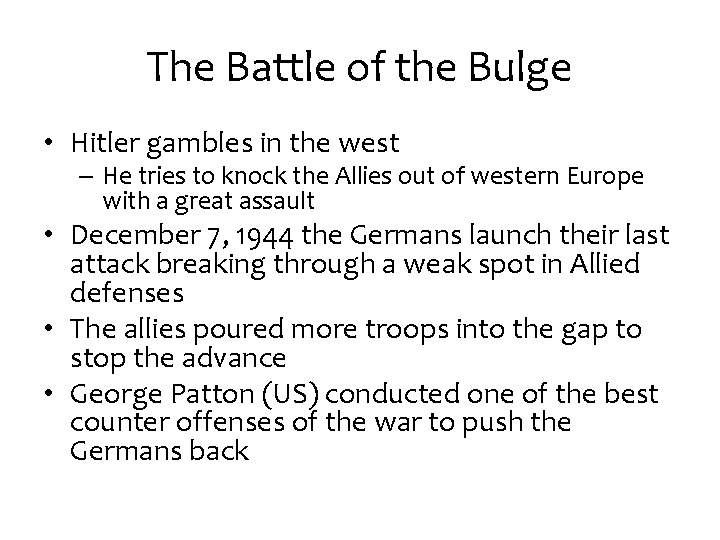 The Battle of the Bulge • Hitler gambles in the west – He tries