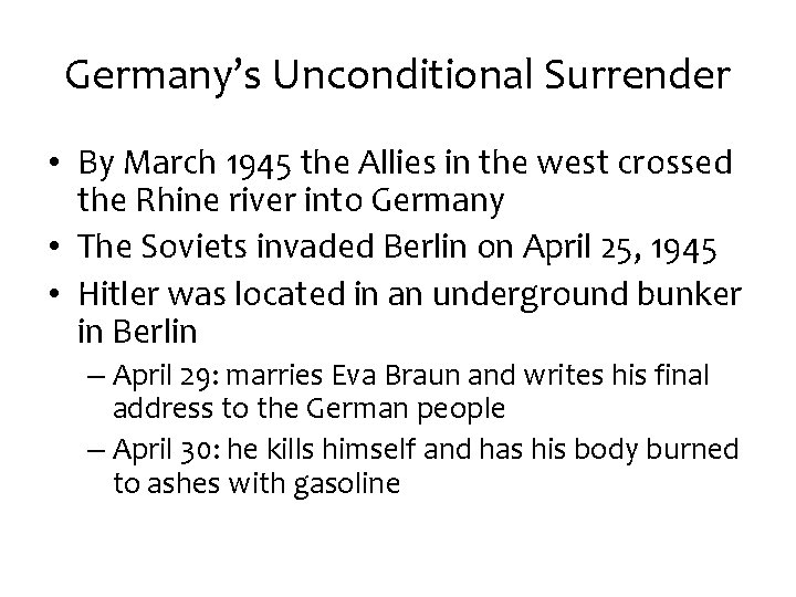 Germany’s Unconditional Surrender • By March 1945 the Allies in the west crossed the