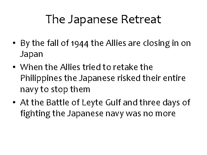 The Japanese Retreat • By the fall of 1944 the Allies are closing in