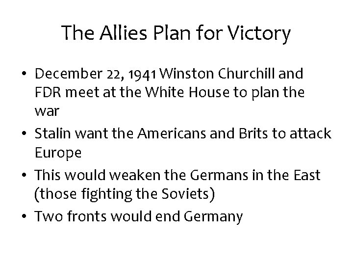 The Allies Plan for Victory • December 22, 1941 Winston Churchill and FDR meet