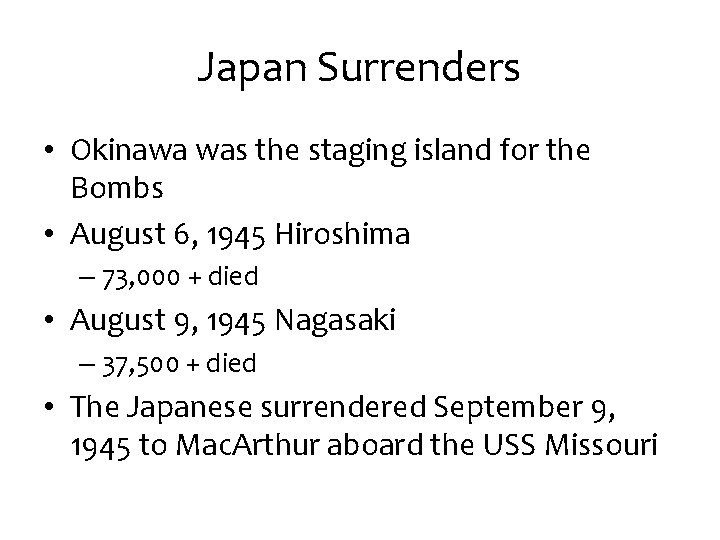 Japan Surrenders • Okinawa was the staging island for the Bombs • August 6,