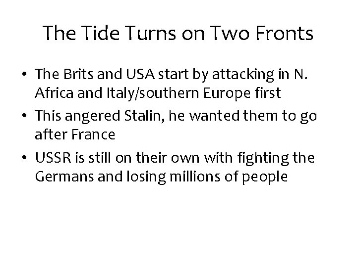 The Tide Turns on Two Fronts • The Brits and USA start by attacking