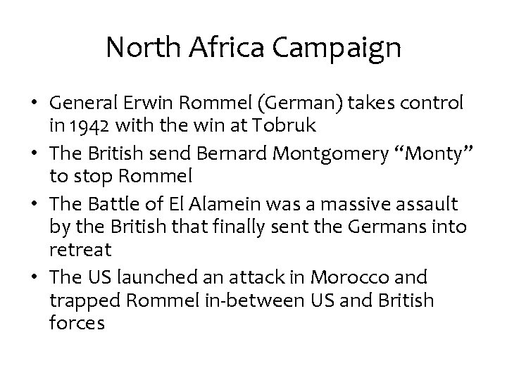 North Africa Campaign • General Erwin Rommel (German) takes control in 1942 with the