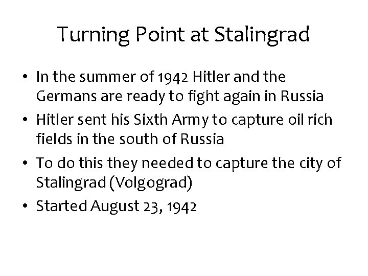Turning Point at Stalingrad • In the summer of 1942 Hitler and the Germans