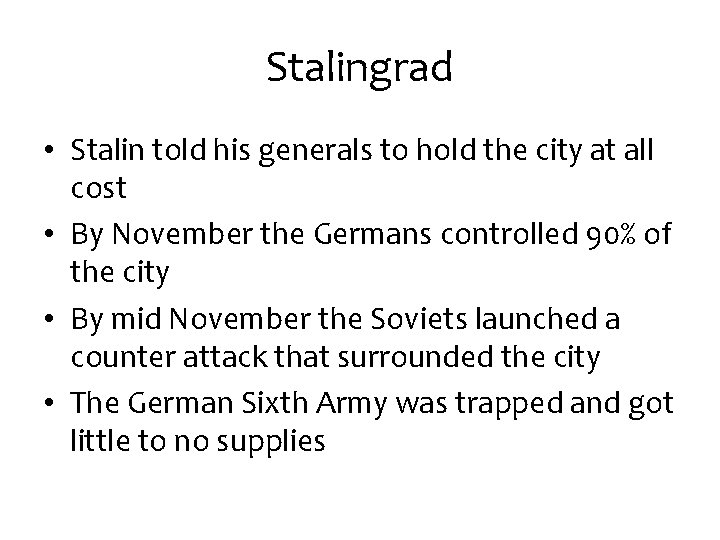 Stalingrad • Stalin told his generals to hold the city at all cost •
