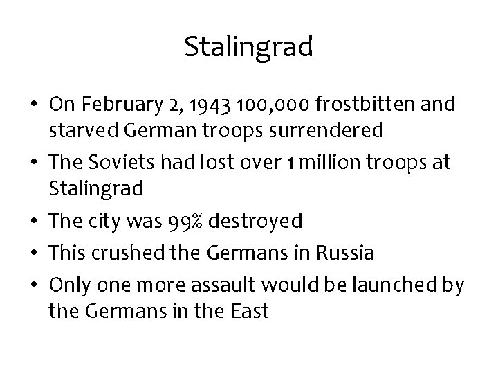 Stalingrad • On February 2, 1943 100, 000 frostbitten and starved German troops surrendered