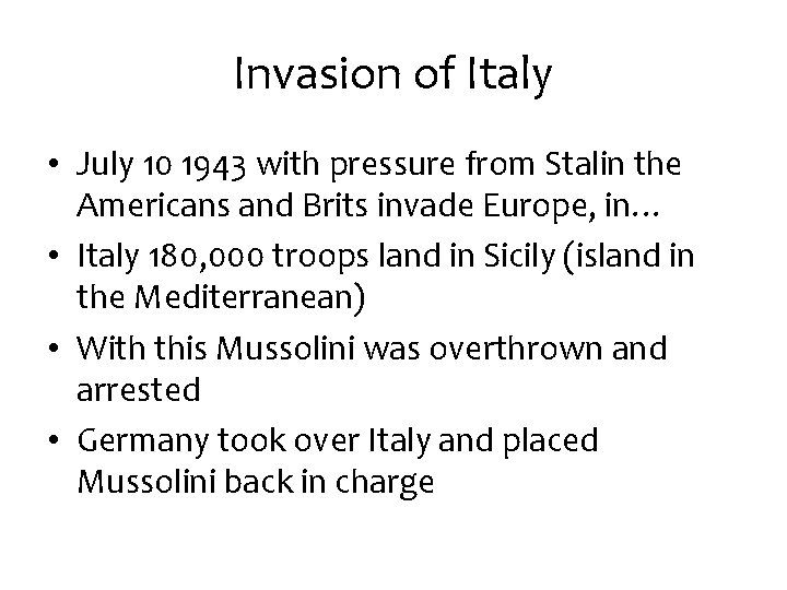 Invasion of Italy • July 10 1943 with pressure from Stalin the Americans and