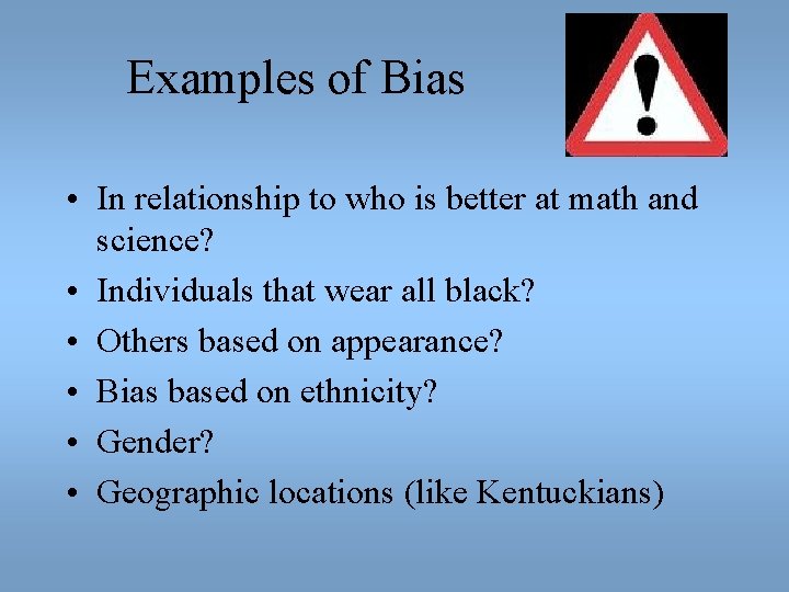 Examples of Bias • In relationship to who is better at math and science?