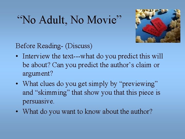 “No Adult, No Movie” Before Reading- (Discuss) • Interview the text---what do you predict