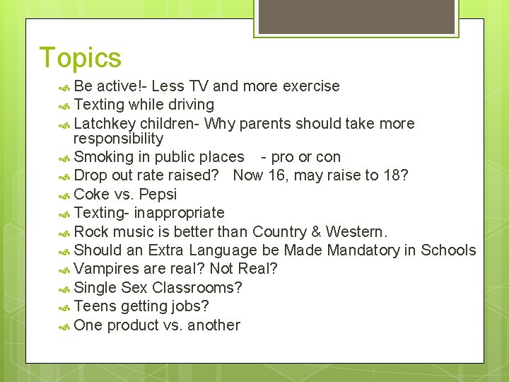 Topics Be active!- Less TV and more exercise Texting while driving Latchkey children- Why