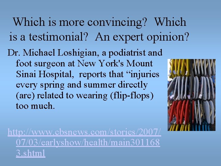 Which is more convincing? Which is a testimonial? An expert opinion? Dr. Michael Loshigian,