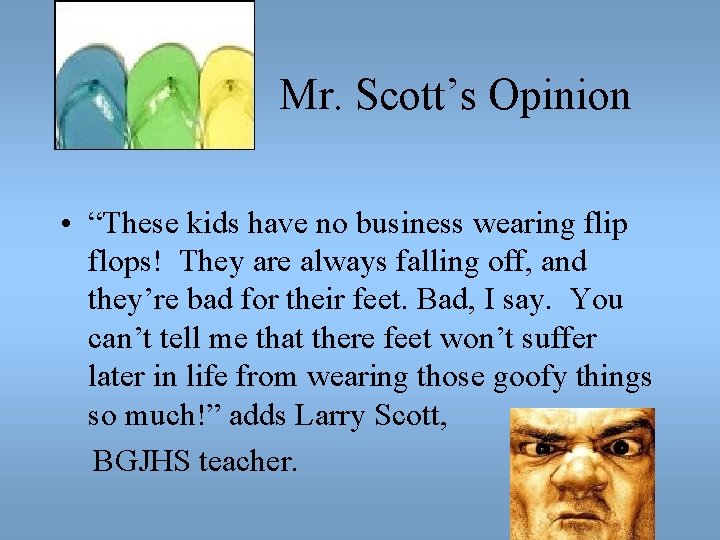 Mr. Scott’s Opinion • “These kids have no business wearing flip flops! They are