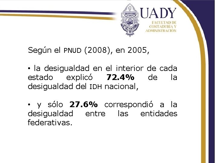Según el PNUD (2008), en 2005, • la desigualdad en el interior de cada