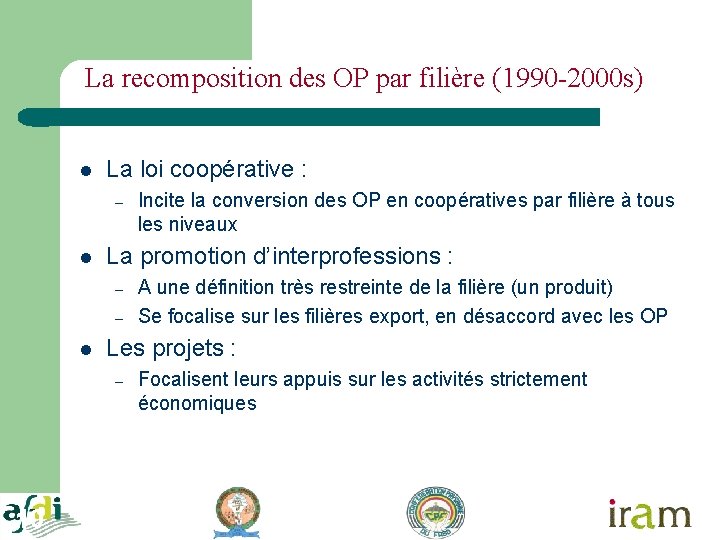 La recomposition des OP par filière (1990 -2000 s) l La loi coopérative :