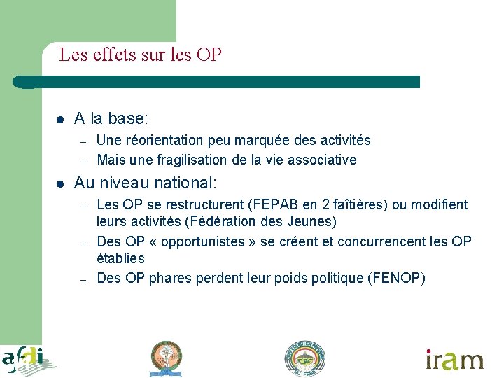 Les effets sur les OP l A la base: – – l Au niveau