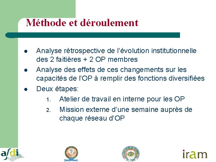 Méthode et déroulement l l l 4 Analyse rétrospective de l’évolution institutionnelle des 2