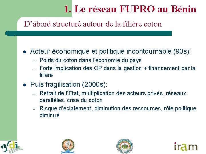 1. Le réseau FUPRO au Bénin D’abord structuré autour de la filière coton l