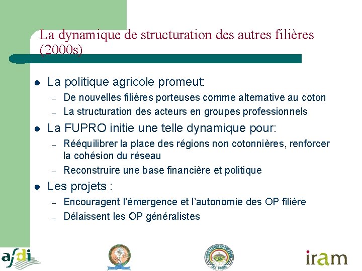 La dynamique de structuration des autres filières (2000 s) l La politique agricole promeut:
