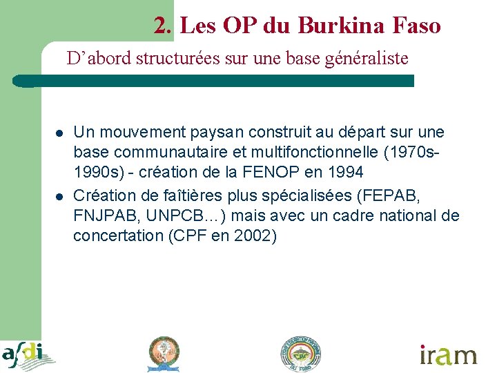 2. Les OP du Burkina Faso D’abord structurées sur une base généraliste l l