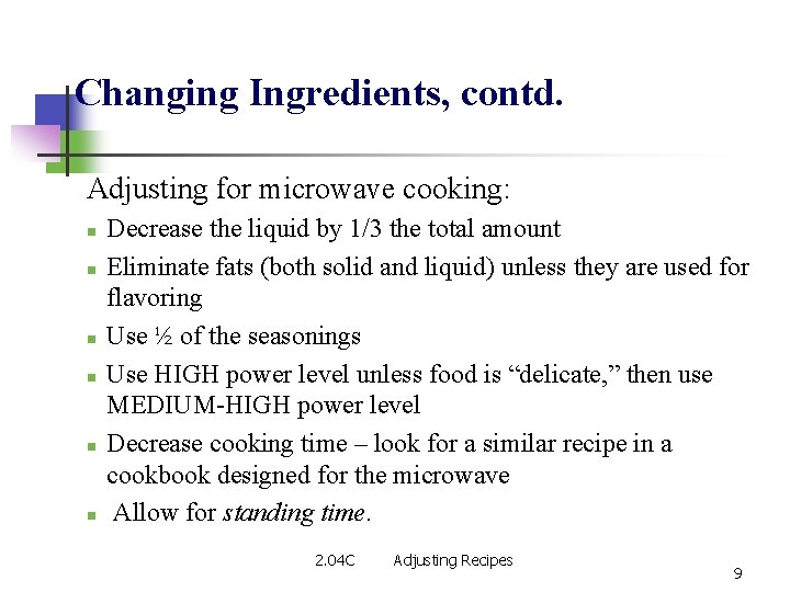 Changing Ingredients, contd. Adjusting for microwave cooking: n n n Decrease the liquid by