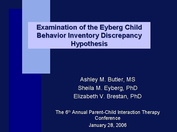 Examination of the Eyberg Child Behavior Inventory Discrepancy Hypothesis Ashley M. Butler, MS Sheila