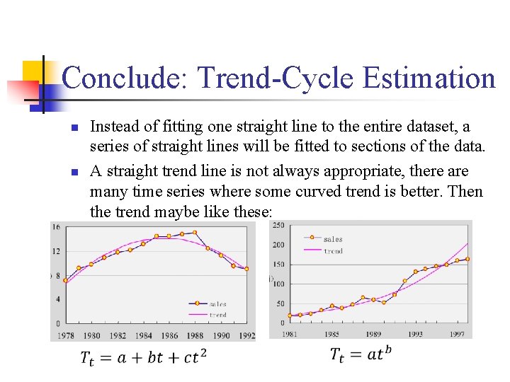 Conclude: Trend-Cycle Estimation n n Instead of fitting one straight line to the entire
