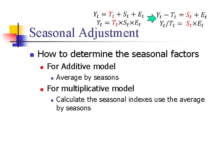 Seasonal Adjustment n How to determine the seasonal factors n For Additive model n