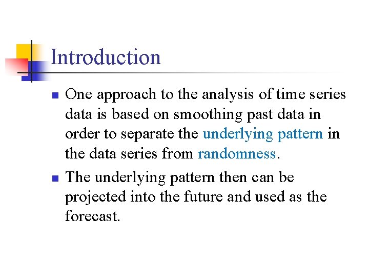 Introduction n n One approach to the analysis of time series data is based