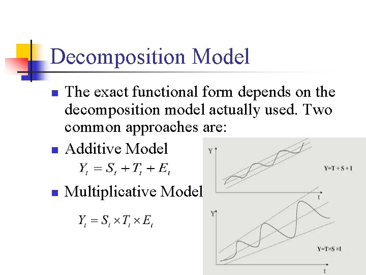 Decomposition Model n The exact functional form depends on the decomposition model actually used.