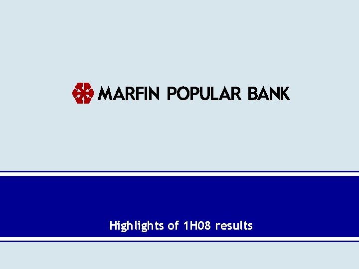 Highlights of 1 H 08 results Highlights of 1 H 08 results