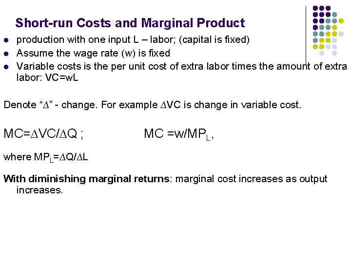 Short-run Costs and Marginal Product l l l production with one input L –
